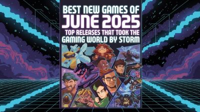 Games | Best | New | Games | of | June | 2025: | Top | Releases | That | Took | the | Gaming | World | by | Storm |